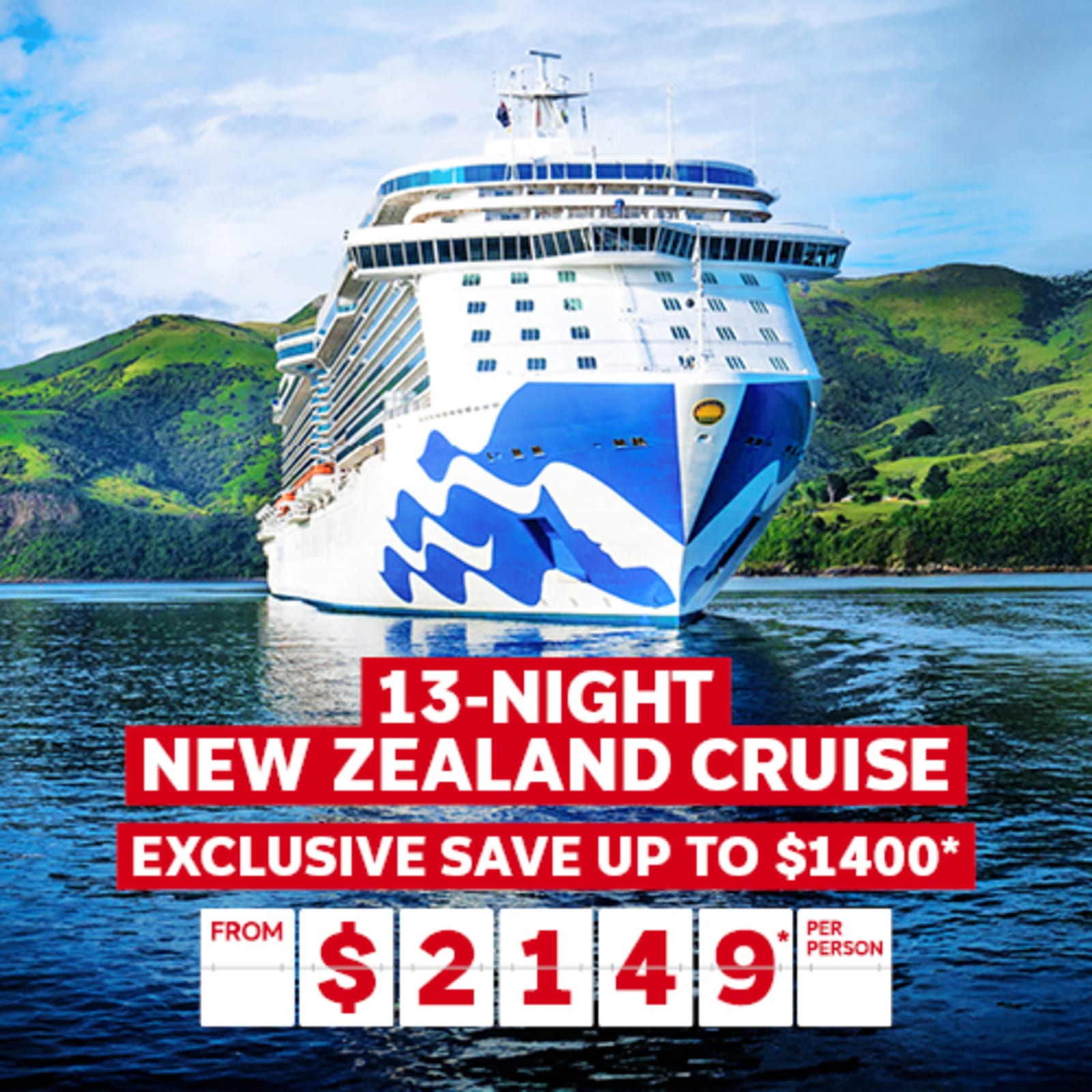 13-night New Zealand cruise. Exclusive save up to $1400* from $2149* per person