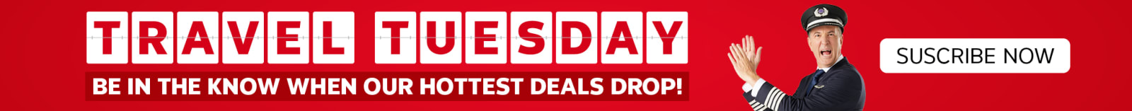Travel Tuesday. Be in the know when our hottest deals drop! Subscribe now