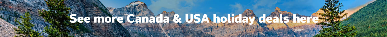 See more Canada & USA holiday deals here
