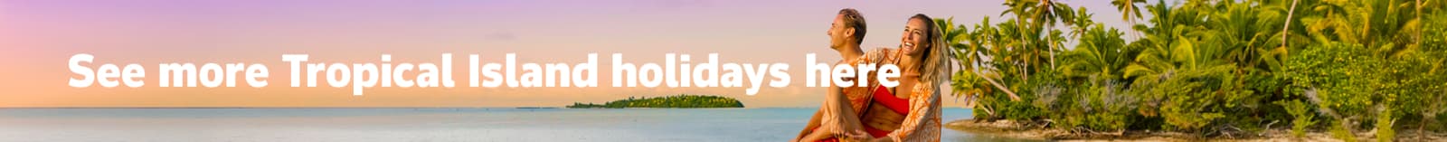 See more Tropical Island holidays here