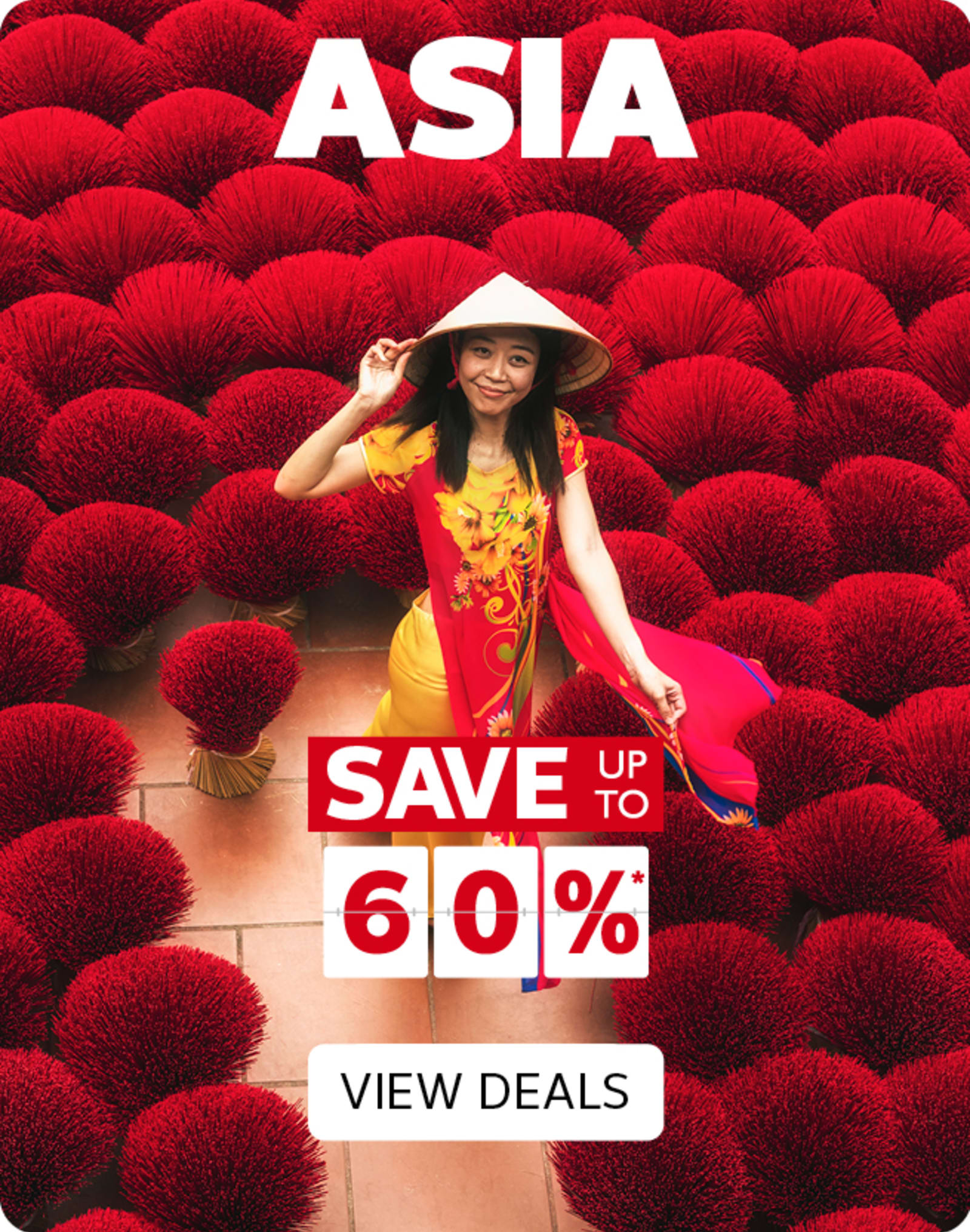 Asia - save up to 60%*. View Deals