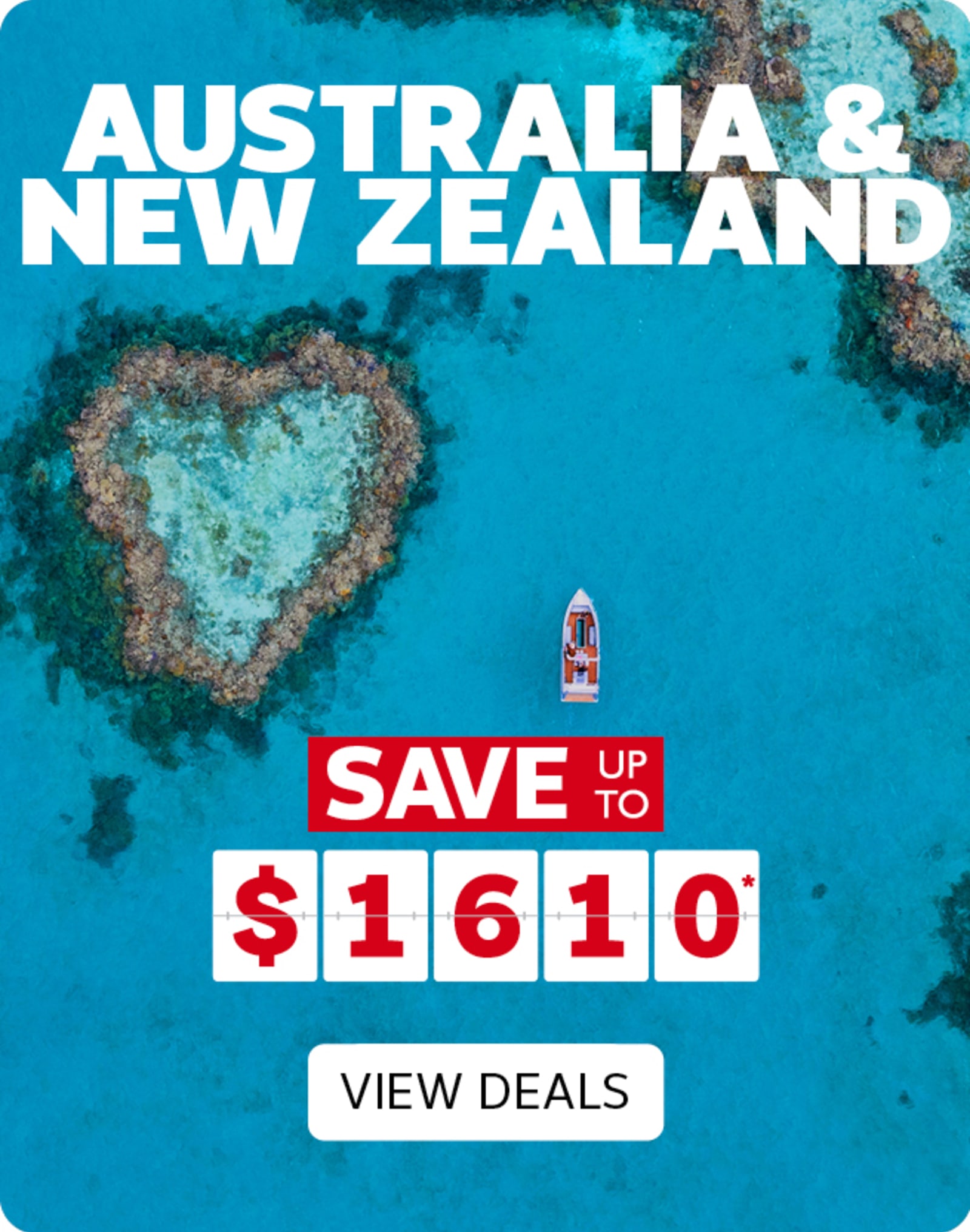 Australian & New Zealand - save up to $1,610*. View Deals
