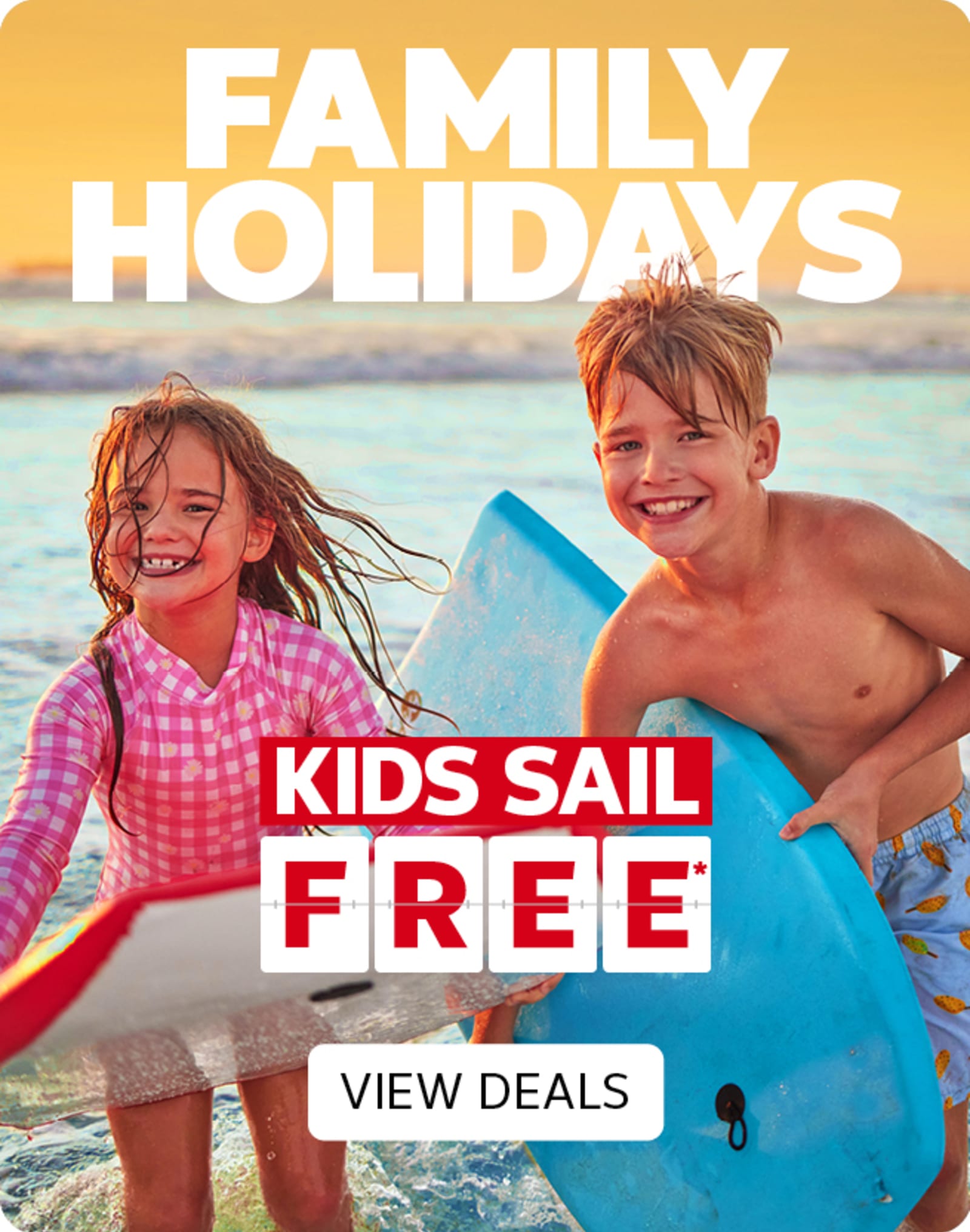 Family holidays - kids sail free - view deals.