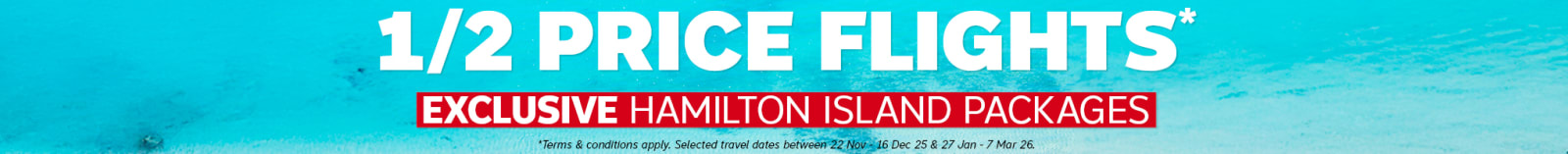 1/2 price flights* | exclusive Hamilton Island packages
