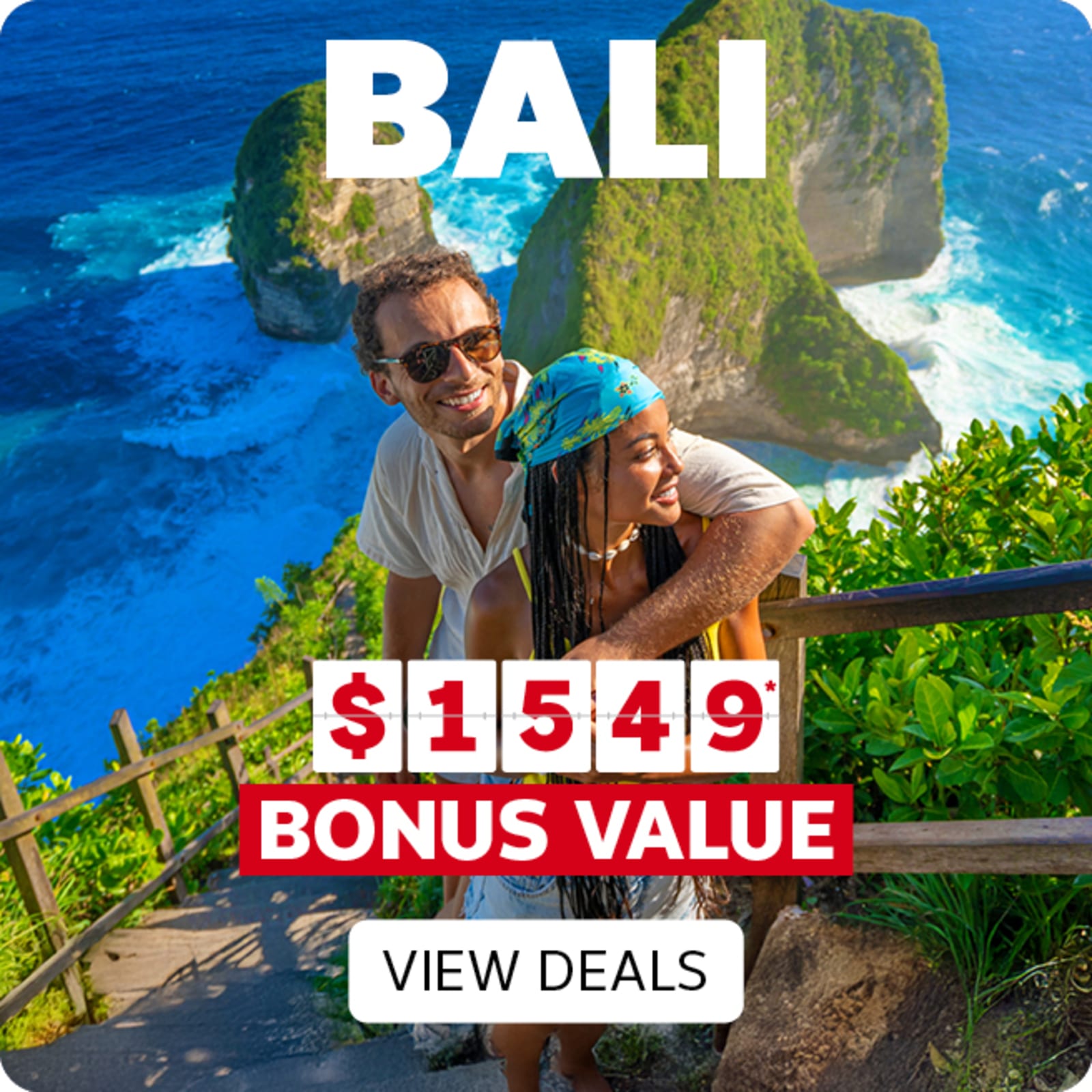 Bali $1549* bonus value. View Deals