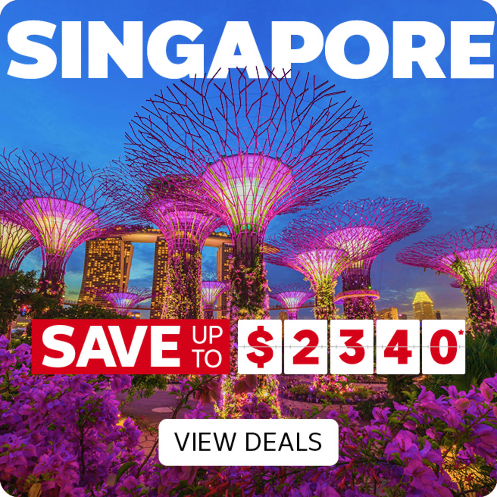 Singapore Save up to $2340*. View deals