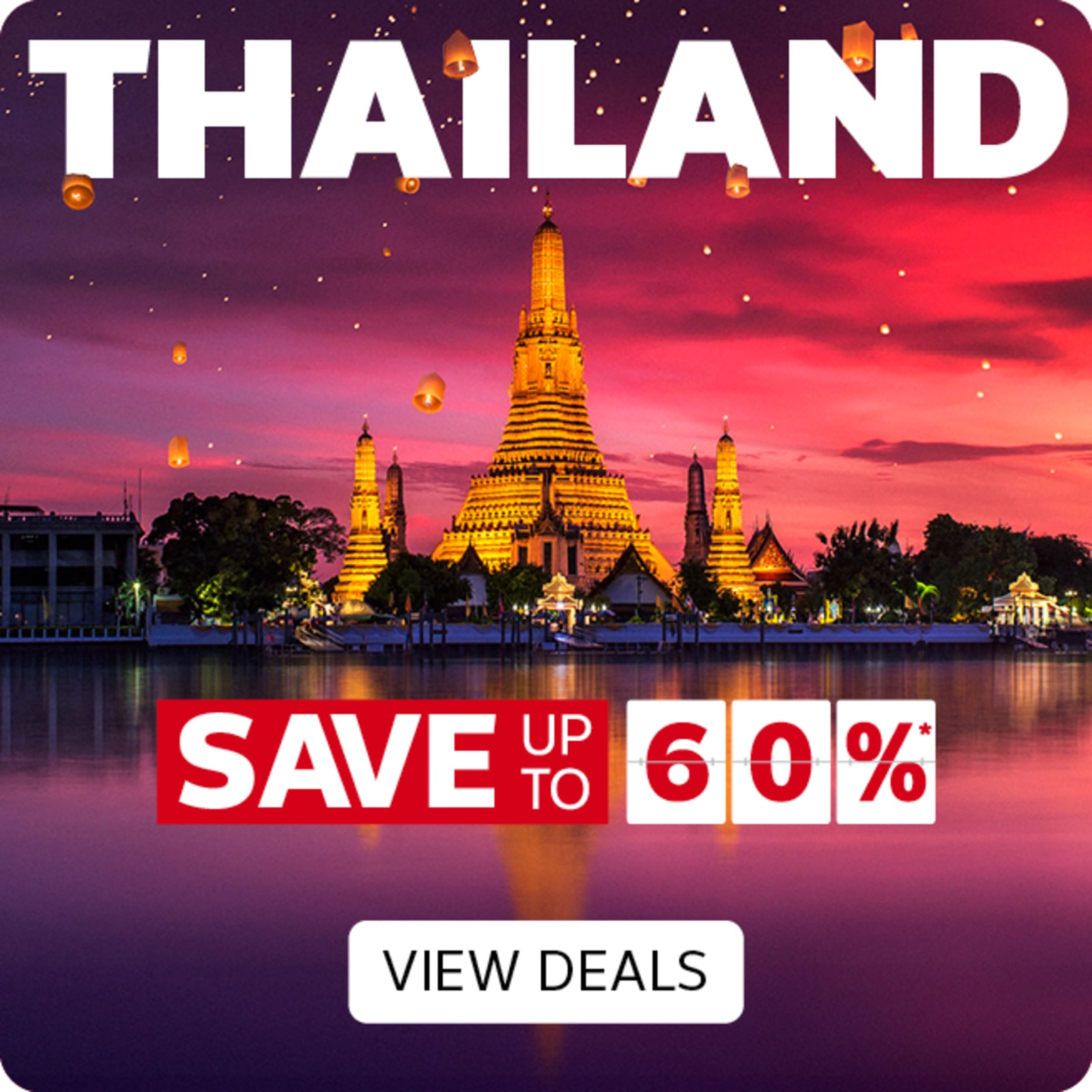 Thailand save up to 60%*. View deals