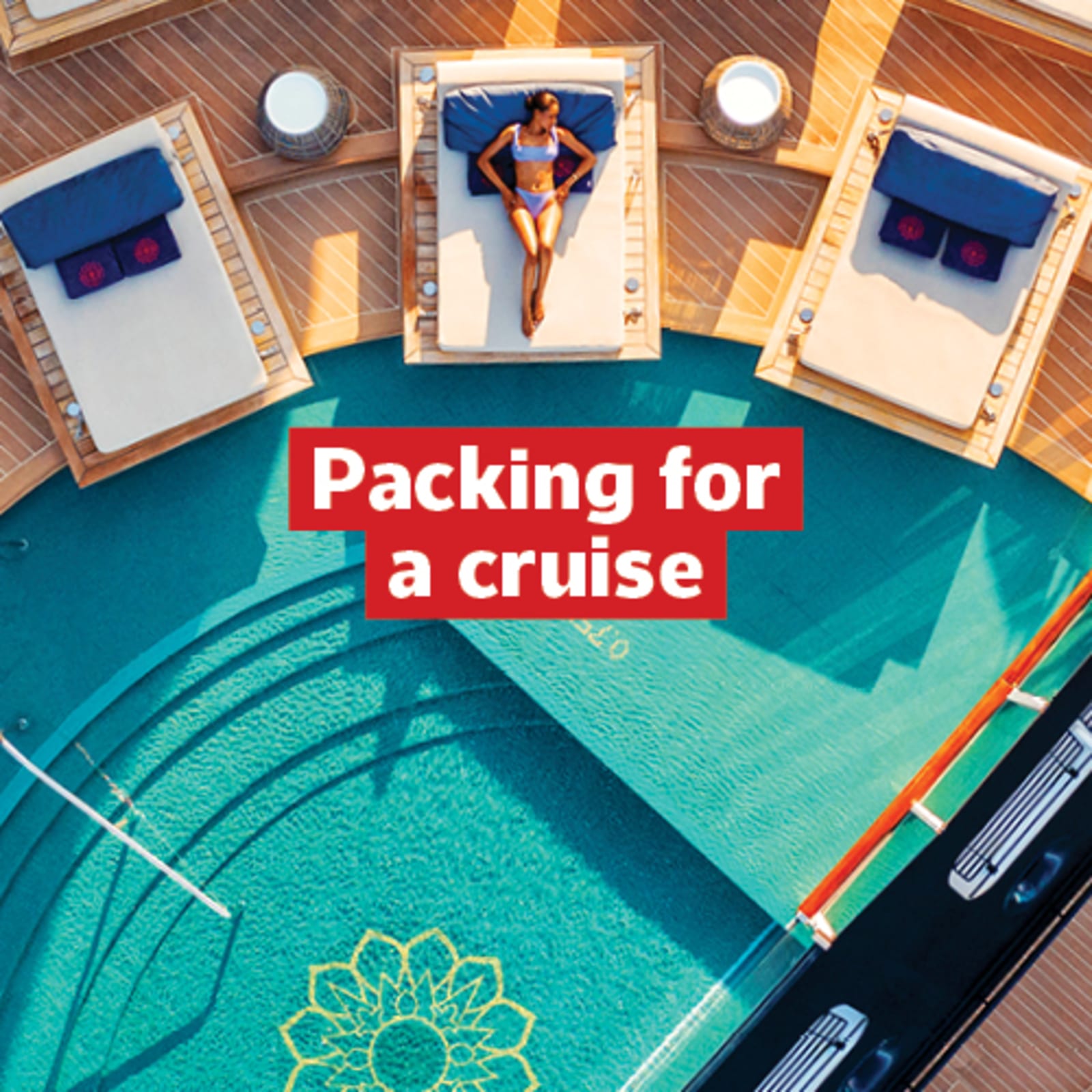 Packing for a cruise - top down shot of a woman relaxing by a pool on a cruise ship