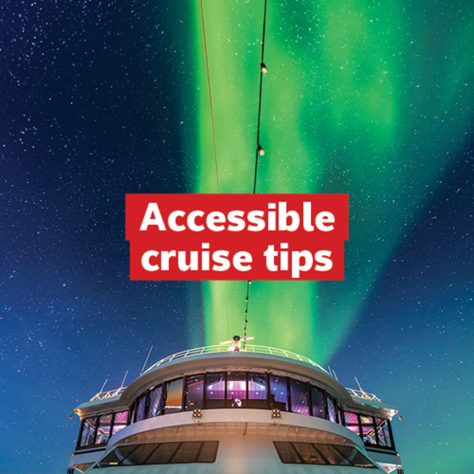 Accessible cruise tips | cruise ship sailing underneath the Northern Lights