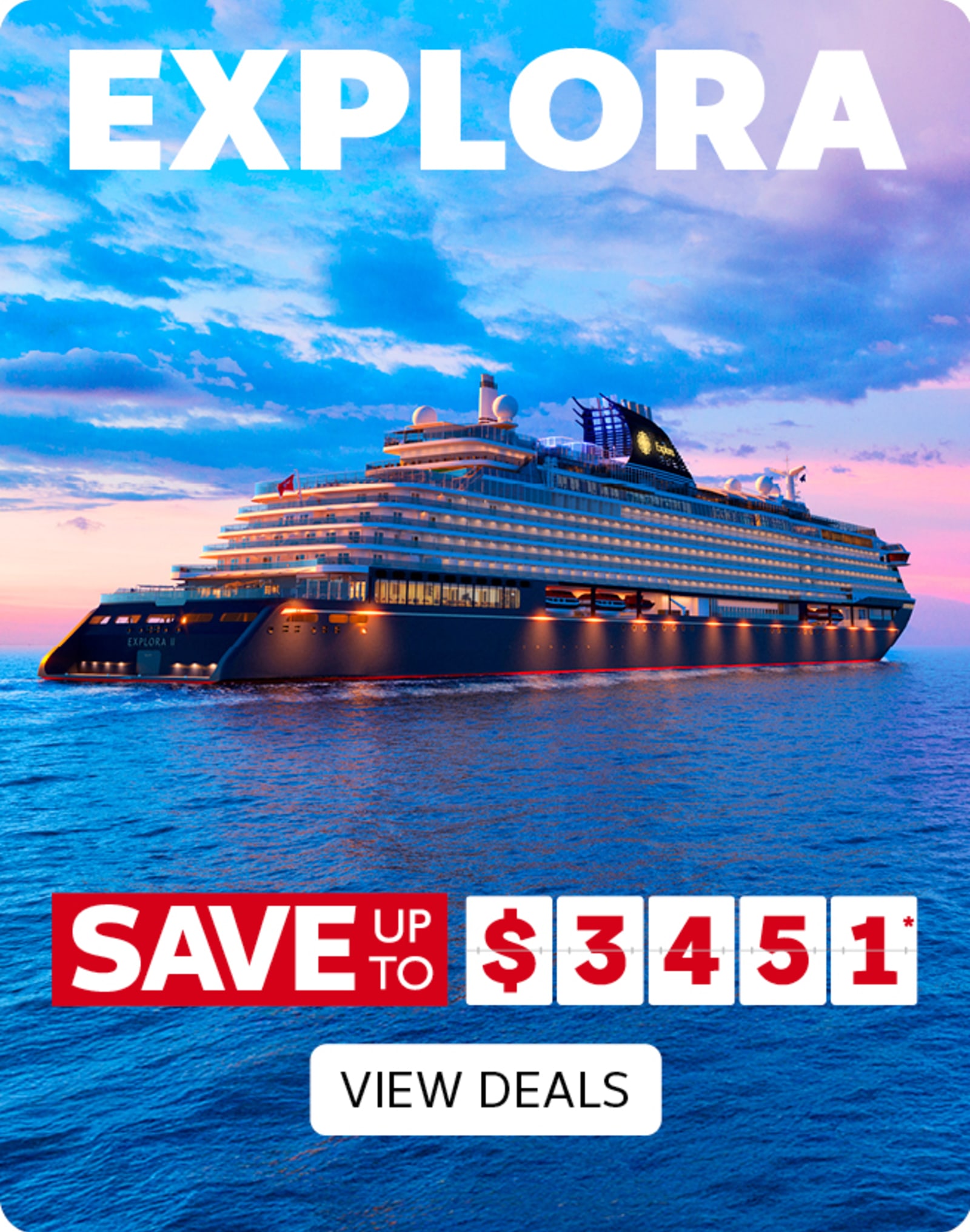 Explora. Save up to $3451*. View deals