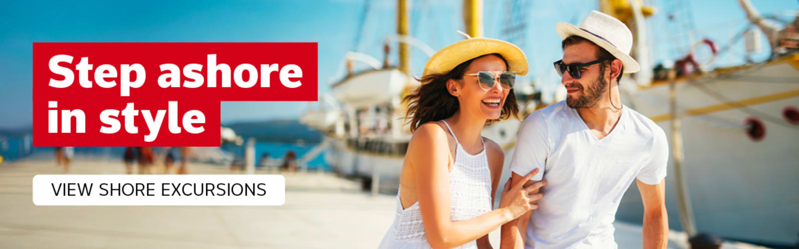 Step ashore in style - view shore excursions