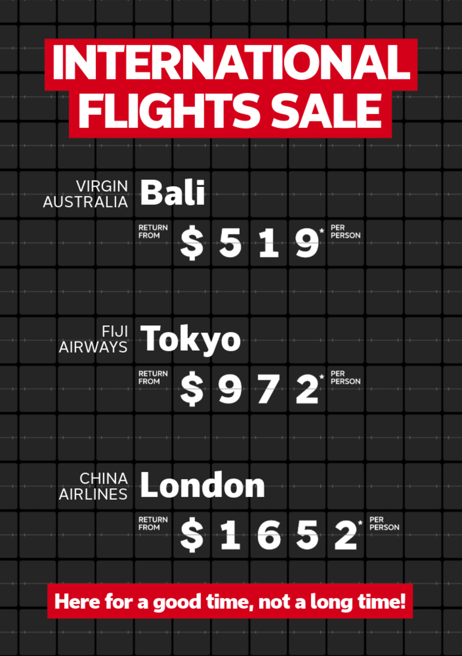 International flights sale. Virgin Australia Bali return from $519* per person, Fiji Airways Tokyo return from $972* per person, China Airlines London return from $1652* per person