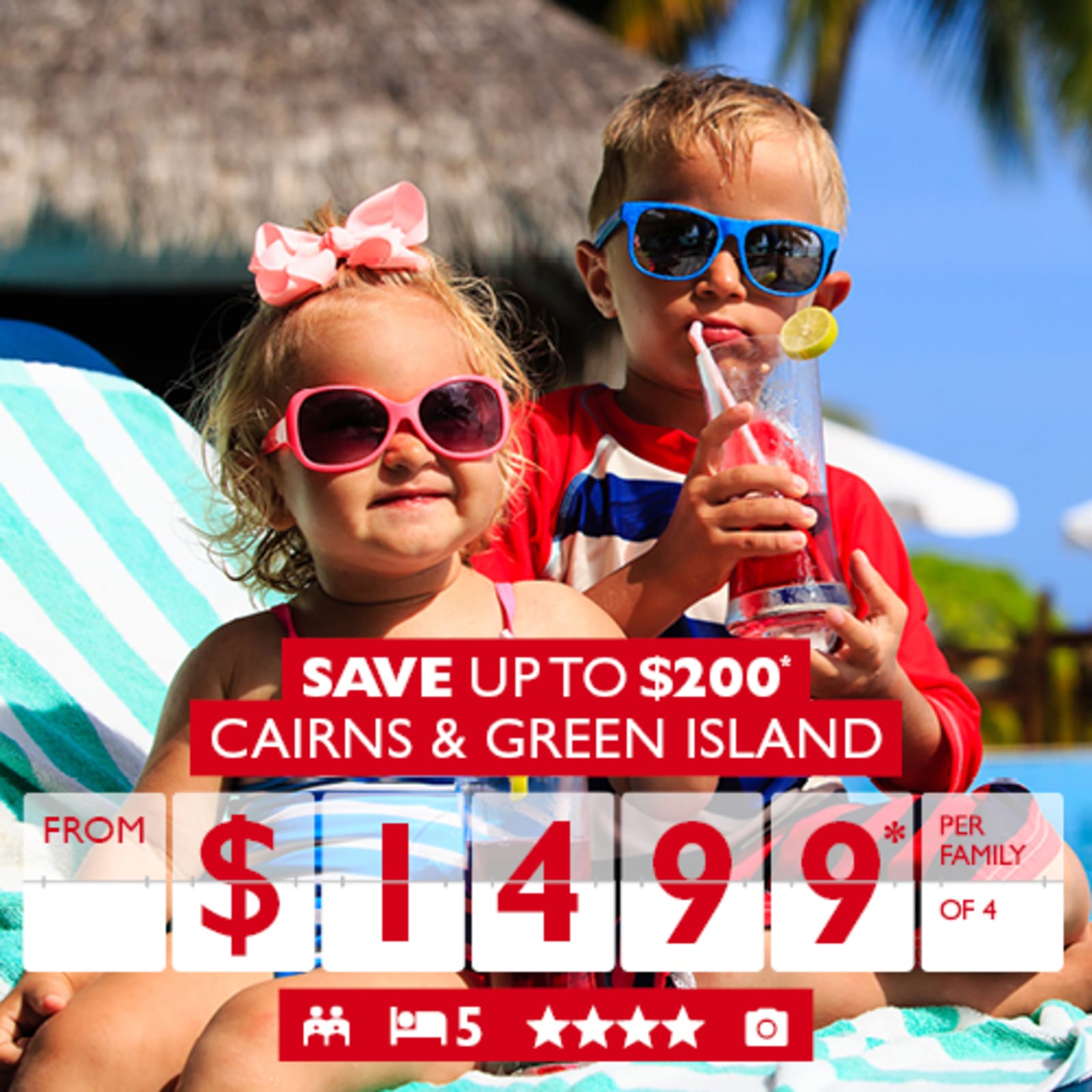 Save up to $200* | Cairns & Green Island from $1,499* per family of 4. Two kids wearing sunglasses relaxing on a beach holiday