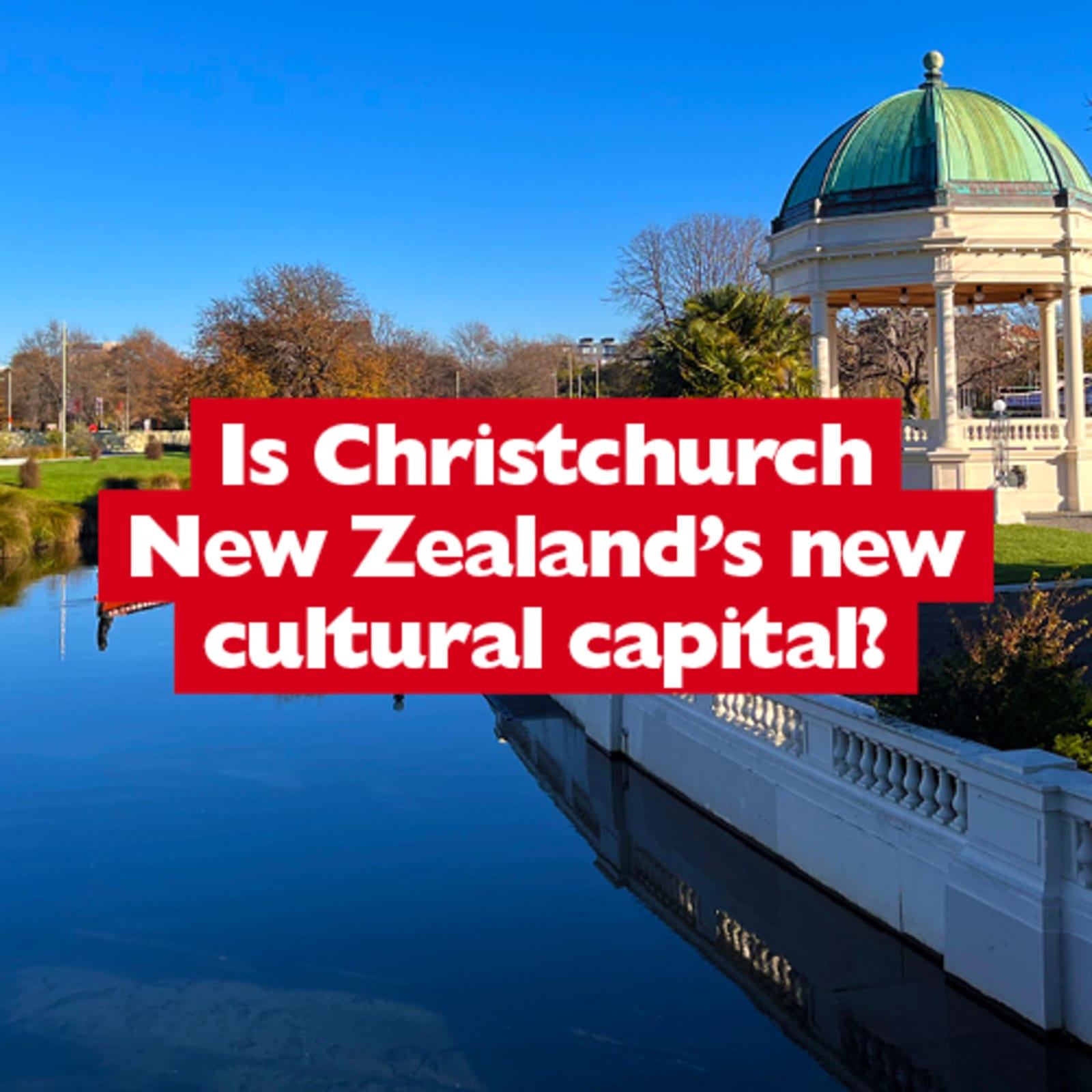 Is Christchurch New Zealand's new cultural capital?