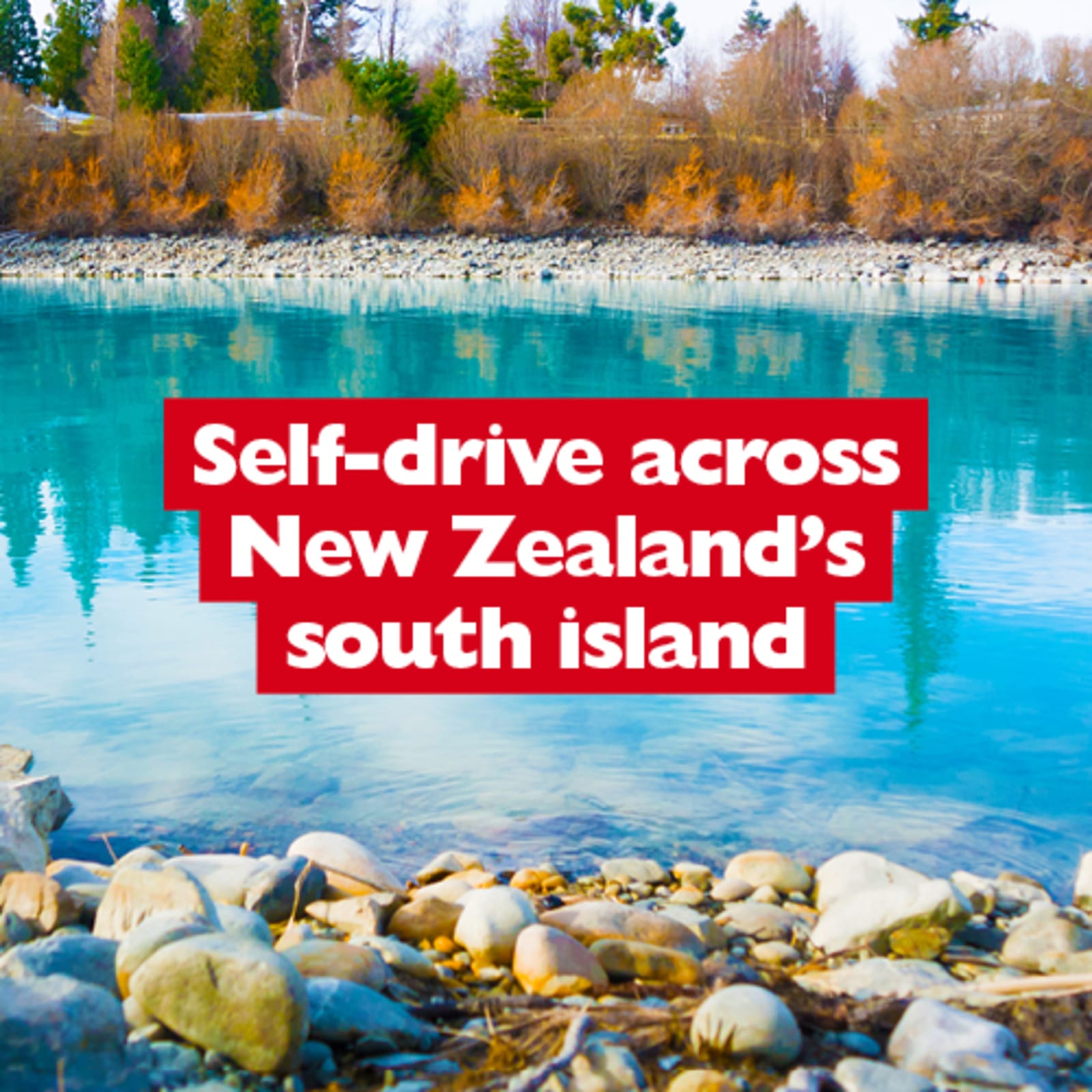 Self-drive across New Zealand's South Island