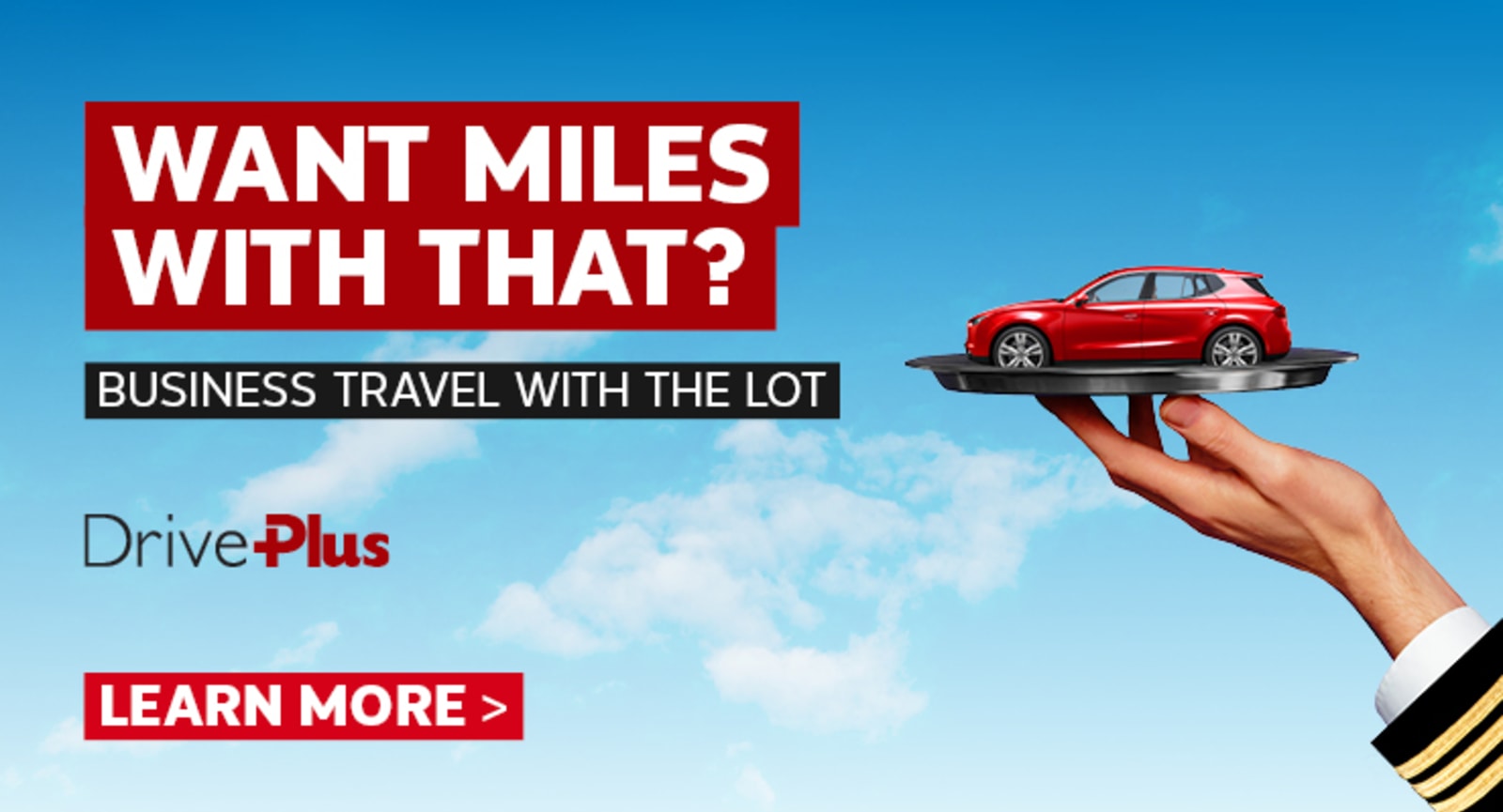 Want Miles with that? - Business Travel with the lot - DrivePlus | Learn More