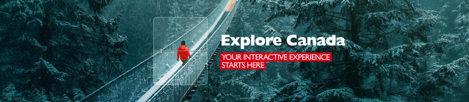 Explore Canada - Your interactive experience starts here. Person in red coat walking across a rope bridge in a snowy forest