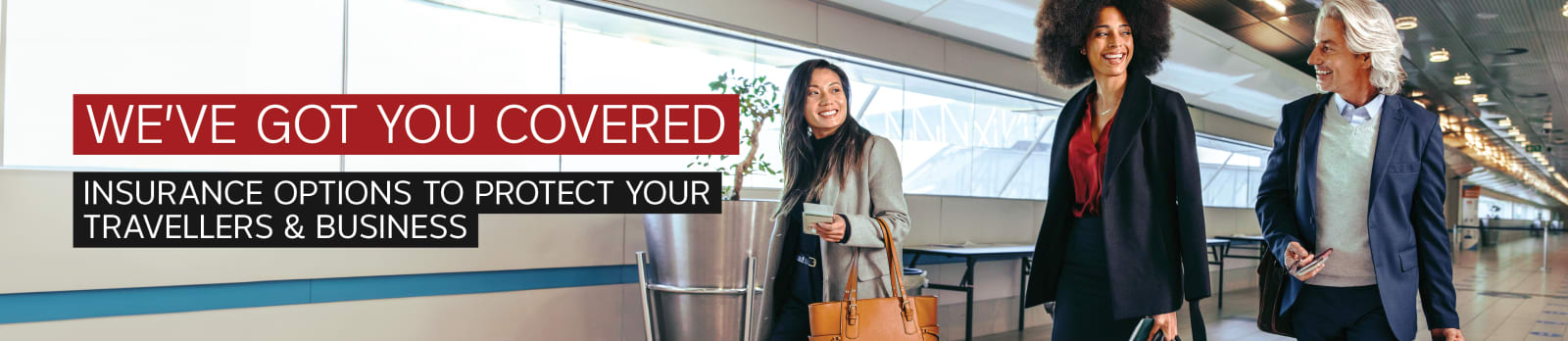 We've got you covered. Insurance options to protect your travellers & business