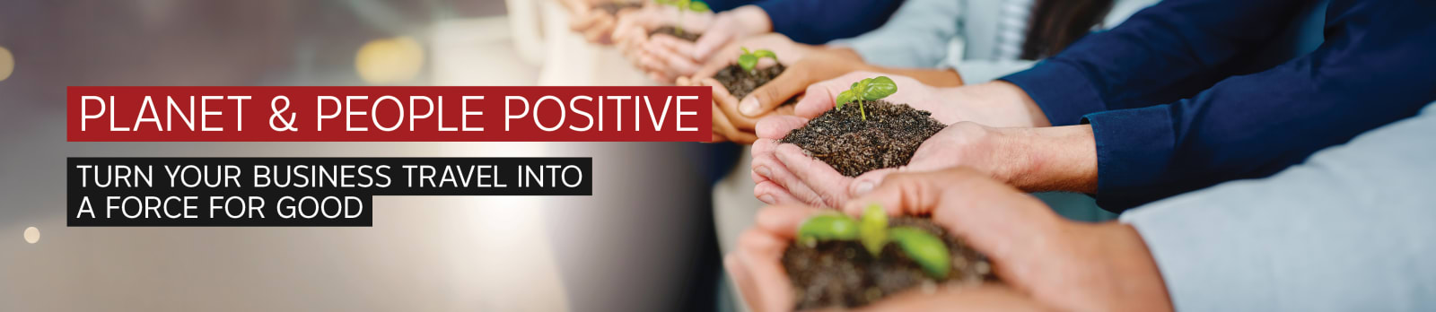 Planet & people positive. Turn your business travel into a force for good