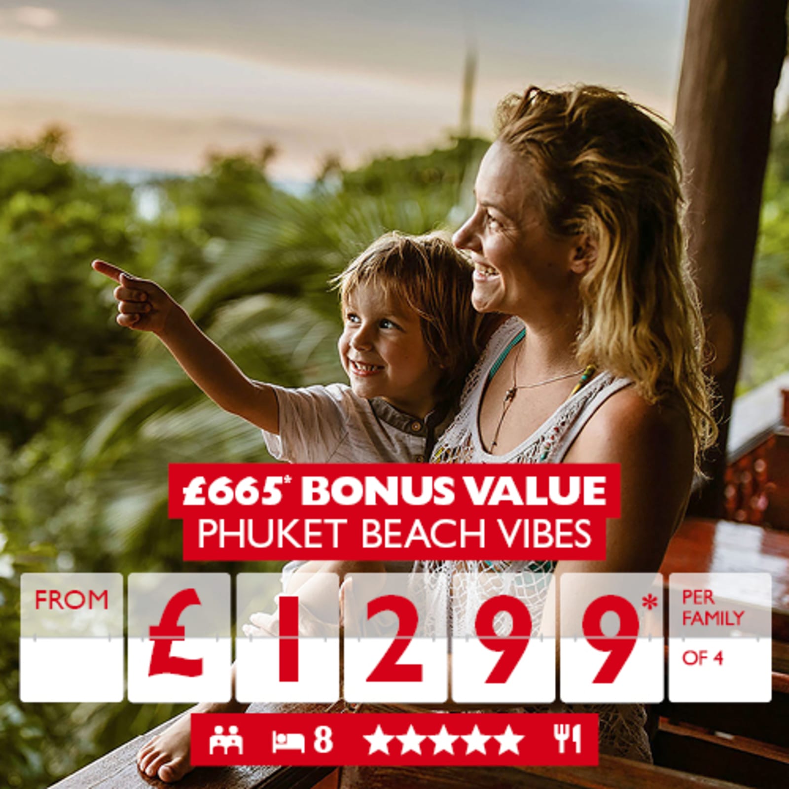 £665* bonus value Phuket Beach Vibes from £1299* per family of 4 