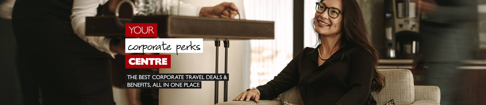 Your corporate perks centre - the best corporate travel deals & benefits, all in one place. Smiling woman being brought a try of food and beverages
