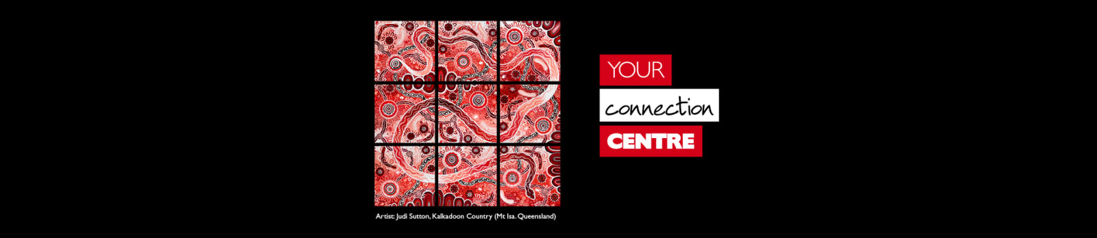 Your Connection Centre - Australian First Nations artwork by Jui Sutton, Kalkadoon Country