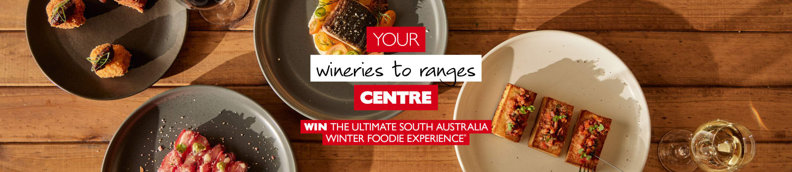 Your wineries to ranges Centre | Win the ultimate South Australia Winter Foodie Experience*