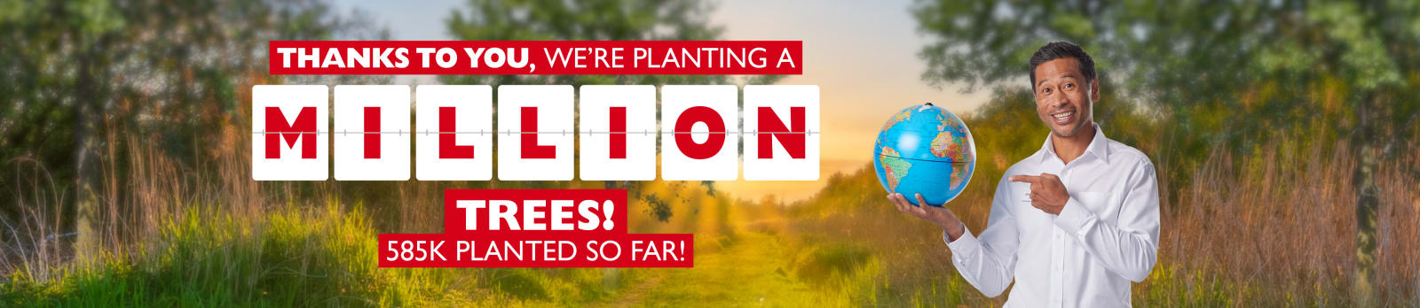 Thanks to you, we're planting a million trees! 585K planted so far!