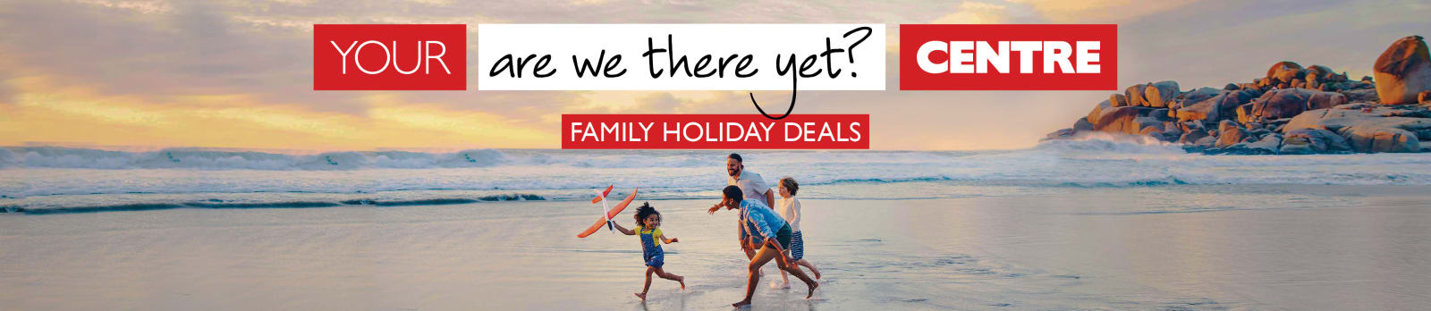Your are we there yet? Centre | Family holiday deals