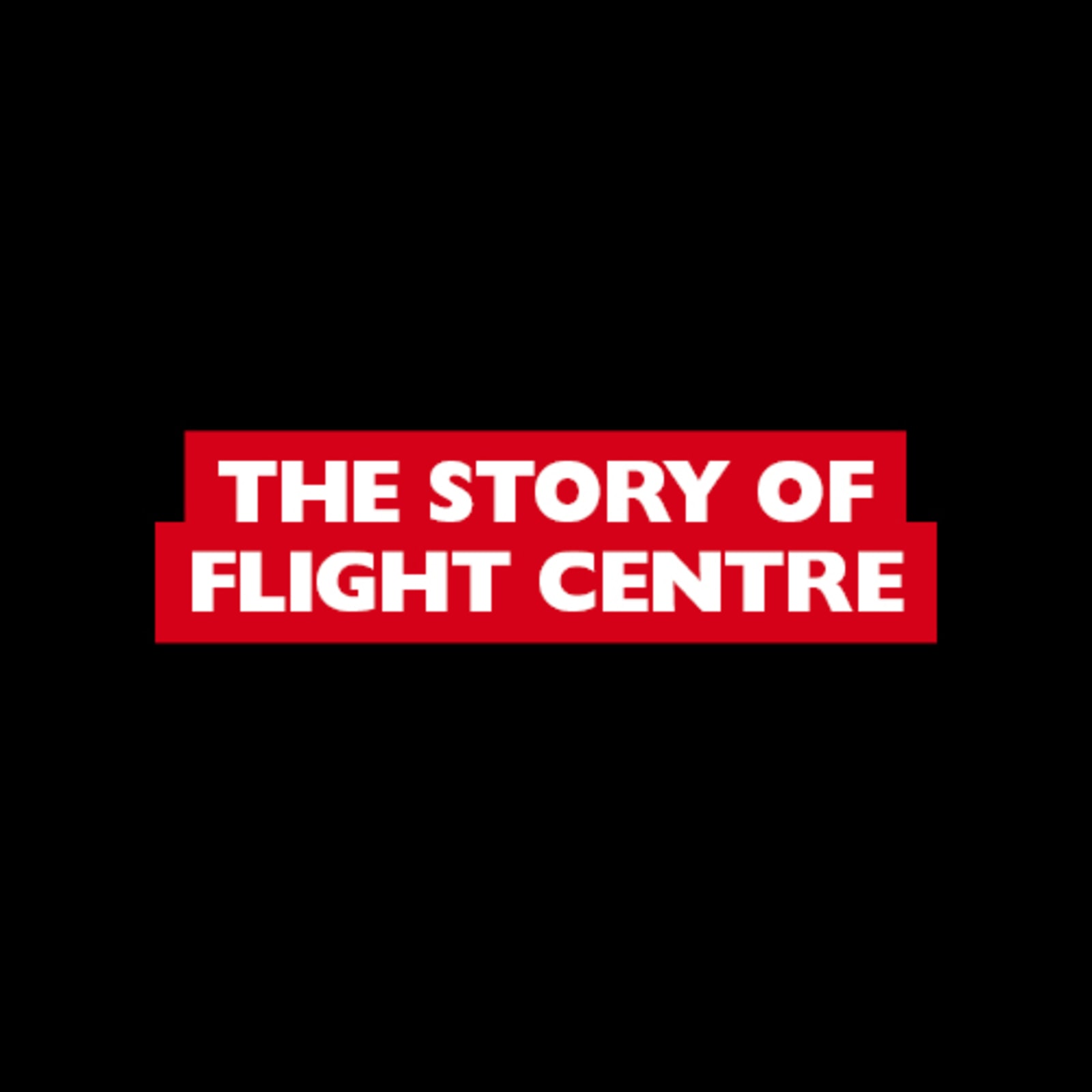 The Story of Flight Centre