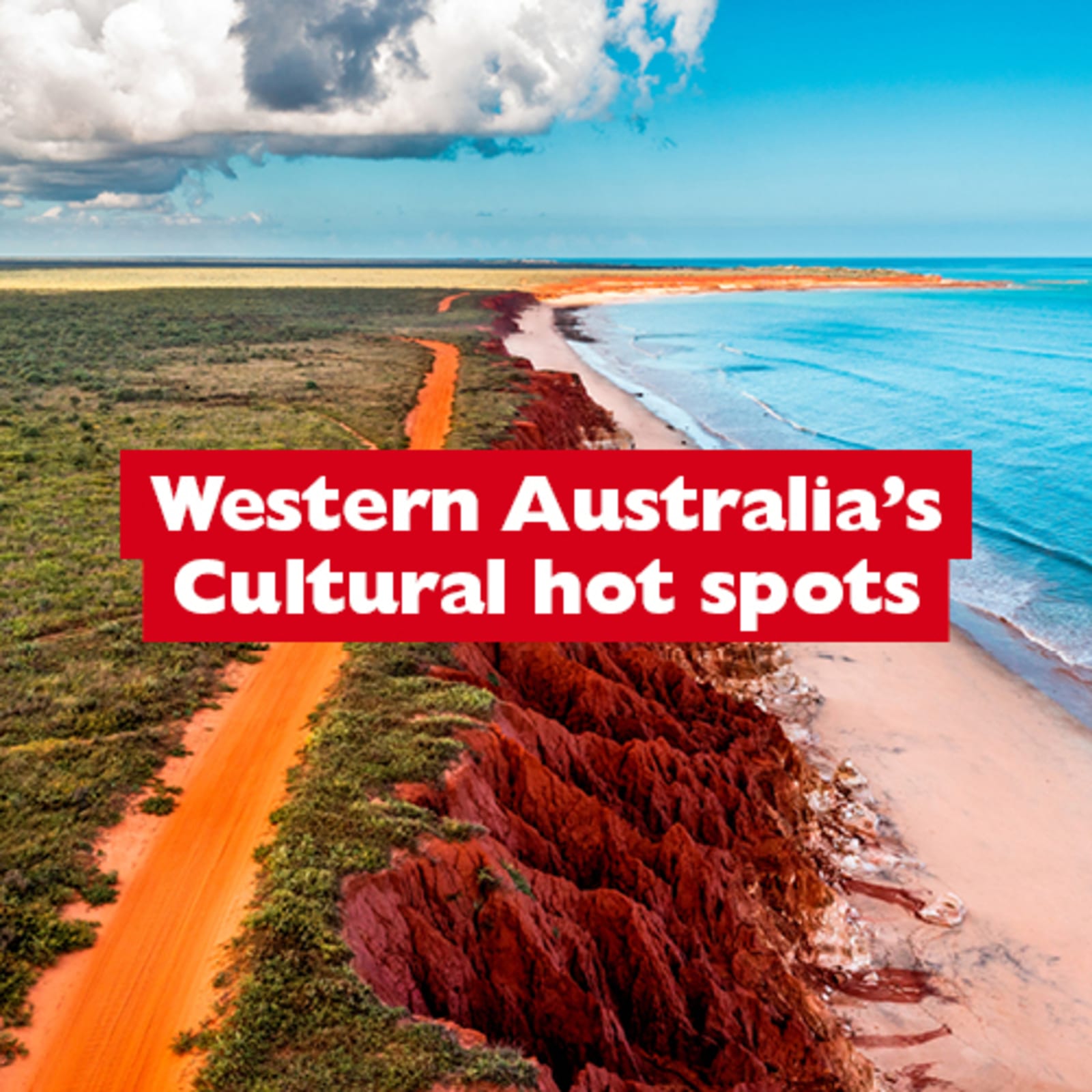 Western Australia's Cultural hot spots - bright red cliffs and an orange road along a coastline