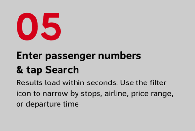 Enter passenger numbers and tap Search Results load within seconds. Use the filter icon to narrow by stops, airline, price range, or departure time