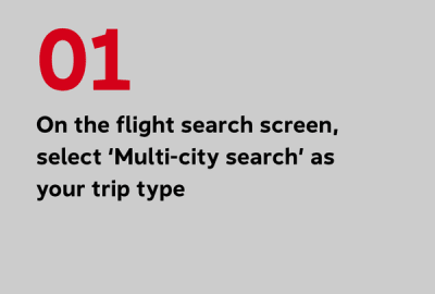 On the flight search screen, select ‘Multi-city search’ as your trip type