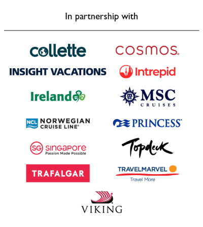 In partnership with | Collette, Cosmos, Insight Vacations, Intrepid, Ireland, MSC Cruises, Norwegian Cruise Line, Princess, Singapore, Topdeck, Trafalgar, Travelmarvel, Viking