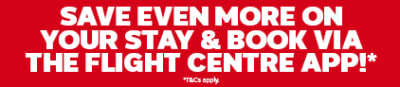 Save even more on your stay & book via the Flight Centre App!* | *T&Cs apply.