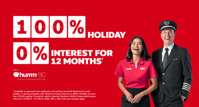 100% holiday 0% interest for 12 months* with a Humm90 platinum Mastercard credit card | *Available to approved new applicants and existing humm90 Masterard credit holders. In store purchases only. Minimum finance amount is $800. Monthly account fee of $9.95 applies. Promotion valid in selected Northern NSW & Queensland stores only from 19 March - 31 March 2026. T&Cs, other fees and charges apply.