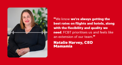 We know we're always getting the best rates on flights and hotels, along with the flexibility and quality we need. FCBT prioritises us and feels like an extension of our team. - Natalie Harvey, CRO, Mamamia