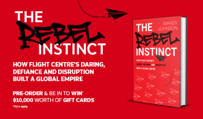 The Rebel Instinct: How Flight Centre's daring, defiance and disripution built a global empire
