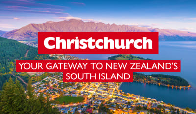 Christchurch - your gateway to New Zealand's South Island