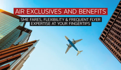 Air exclusives & benefits. SME FARES, FLEXIBILITY AND FREQUENT FLYER EXPERTISE AT YOUR FINGERTIPS