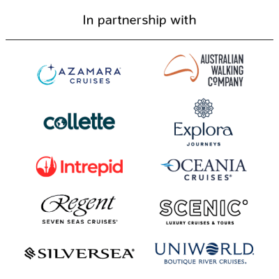 In partnership with | Azamara cruises, Australian Walking company, Collette, Explora, Intrepid, Oceania, Regent Siler Seas Cruises, Scenic, Silversea, Uniworld