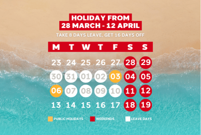 Holiday from:  Saturday 28 March – Sunday 12 April  Book these dates:  Monday 30 March  Tuesday 31 March  Wednesday 1 April  Thursday 2 April  Tuesday 7 April  Wednesday 8 April  Thursday 9 April  Friday 10 April