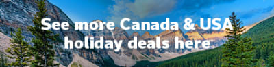 See more Canada & USA holiday deals here