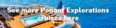 See more Ponant Explorations cruises here