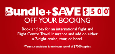 Bundle + Save $500* off your booking. Book and pay for an international flight and Flight Centre Travel insurance and add on either a 7-night cruise, our or hotel. * Terms, Conditions & minimum spend of $7000* applies.