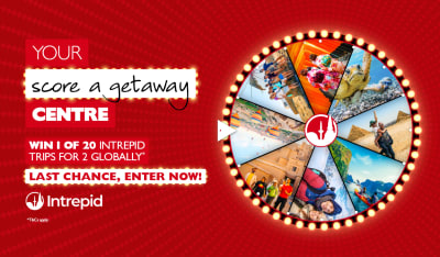 Your score a getaway Centre | Win 1 of 20 Intrepid Trips for 2 Globally* | Last chance, enter now! | *T&C's apply.