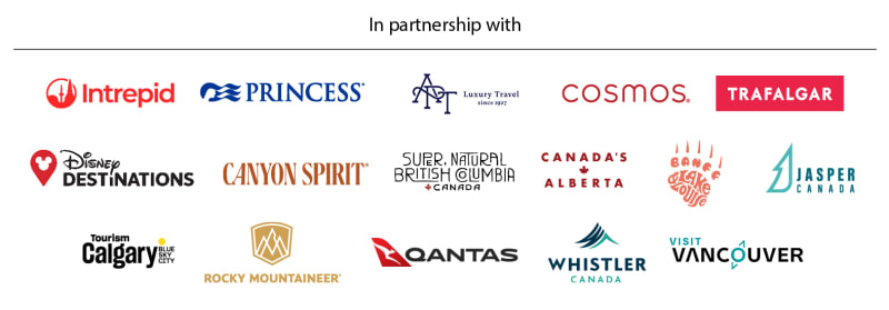 In partnership with | Intrepid, Princess, APT Luxury Travel, Cosmos, Trafalgar, Disney Destinations, Canyon Spirit, Super Natural British Columbia, Canadas Alberta, Banff & Lake Louise, Jasper Canada, Tourism Calgary, Rocky Mountaineer, Qantas, Whistler Canada, Visit Vancouver