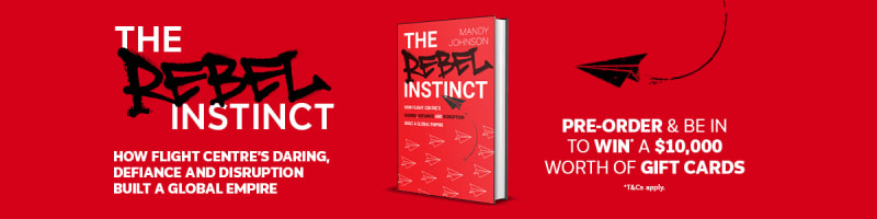 The Rebel Instinct: How Flight Centre's daring, defiance and disripution built a global empire